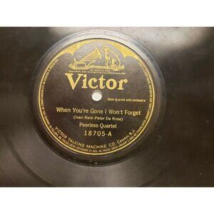 78RPM Peerless Quartet-When You're Gone..Charles Harrison-There's a vacant(R204)